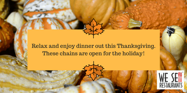 Relax and enjoy dinner out this Thanksgiving.These chains are open for the holiday!.png