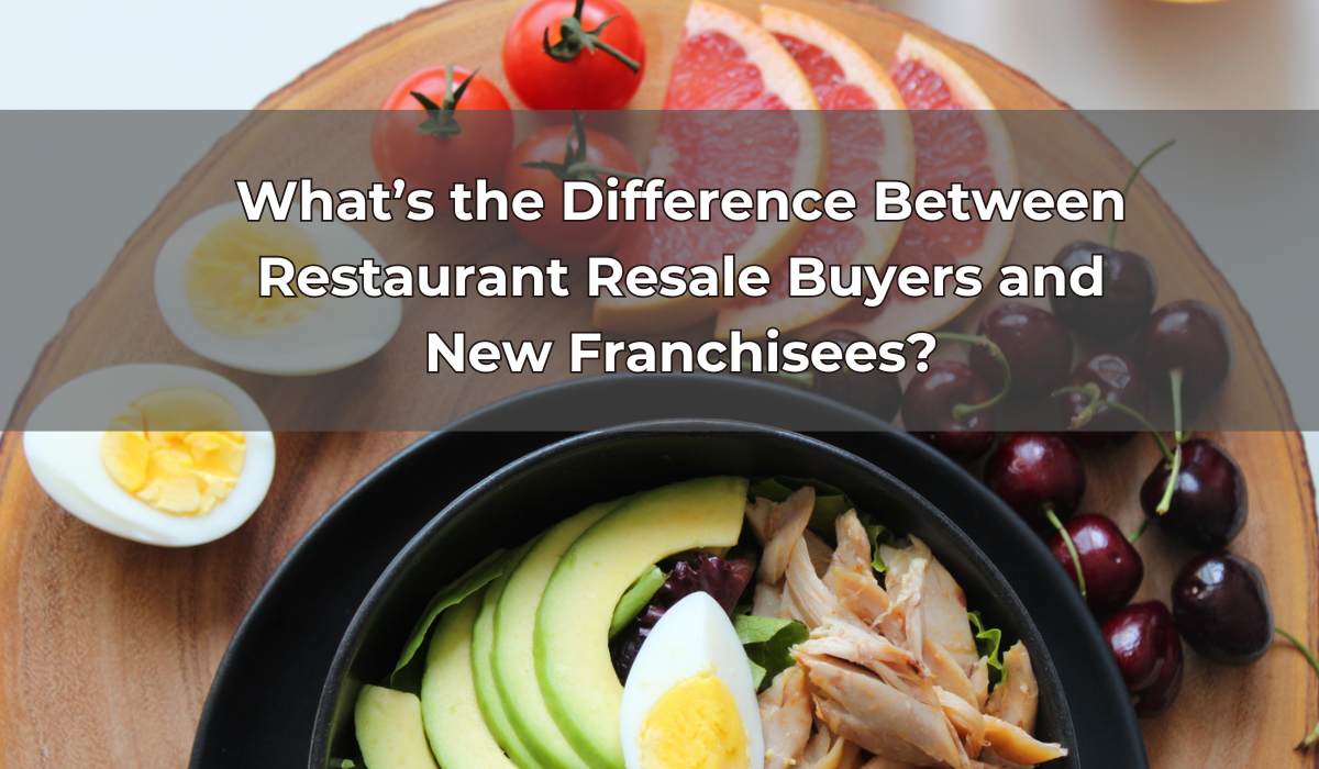 What’s the Difference Between Restaurant Resale Buyers and New Franchisees