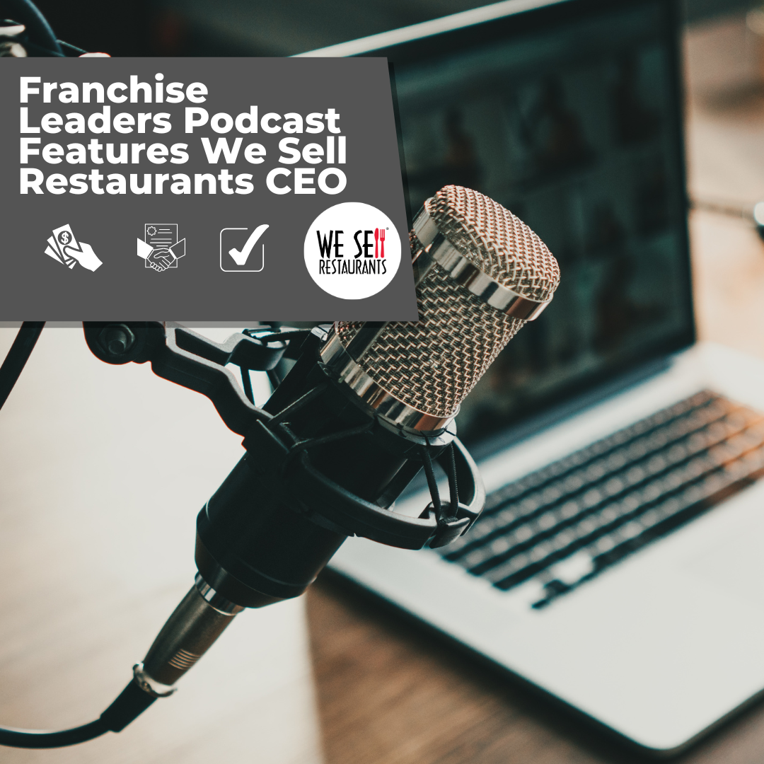 Franchise Leaders Podcast Features We Sell Restaurants CEO