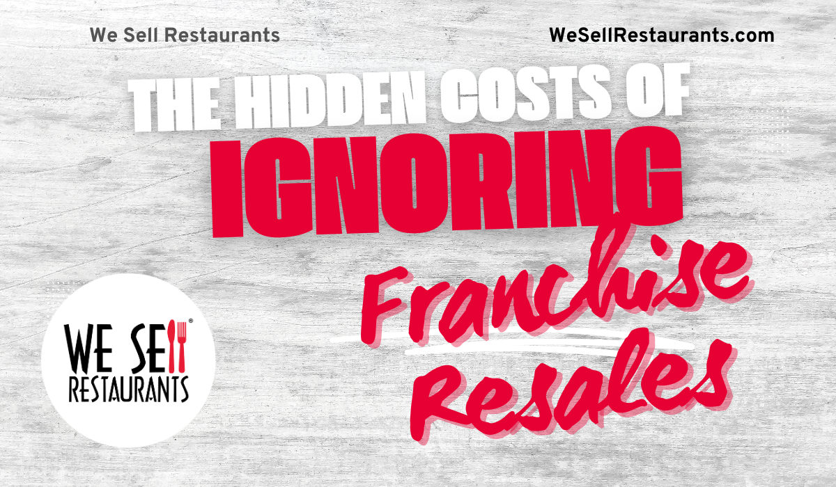 The Hidden Costs of Ignoring Franchise Restaurant Resales