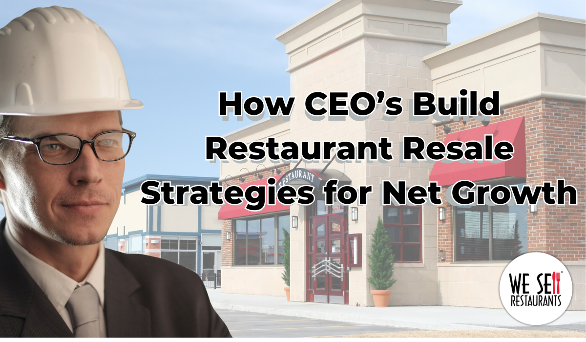 How CEO’s Build Restaurant Resale Strategies for Net Unit Growth