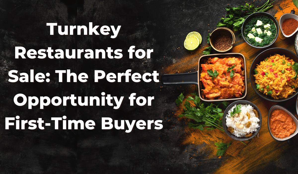 Turnkey Restaurants for Sale: The Perfect Opportunity First-Time Buyer