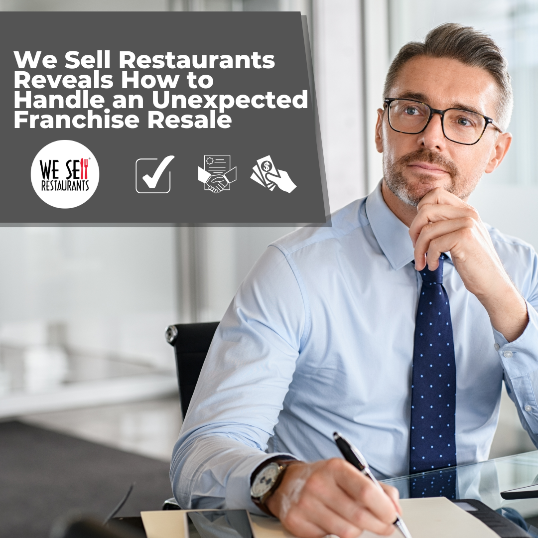 We Sell Restaurants Reveals How to Handle an Unexpected Franchise Resale