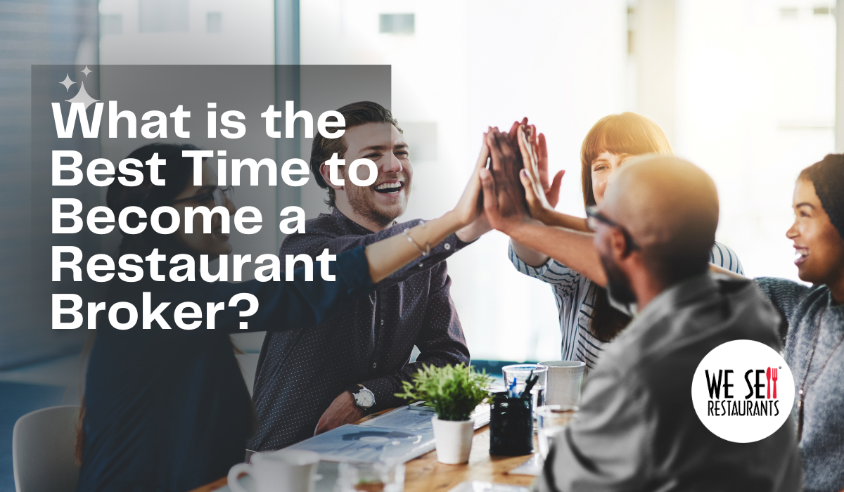 What is the Best Time to Become a Restaurant Broker?