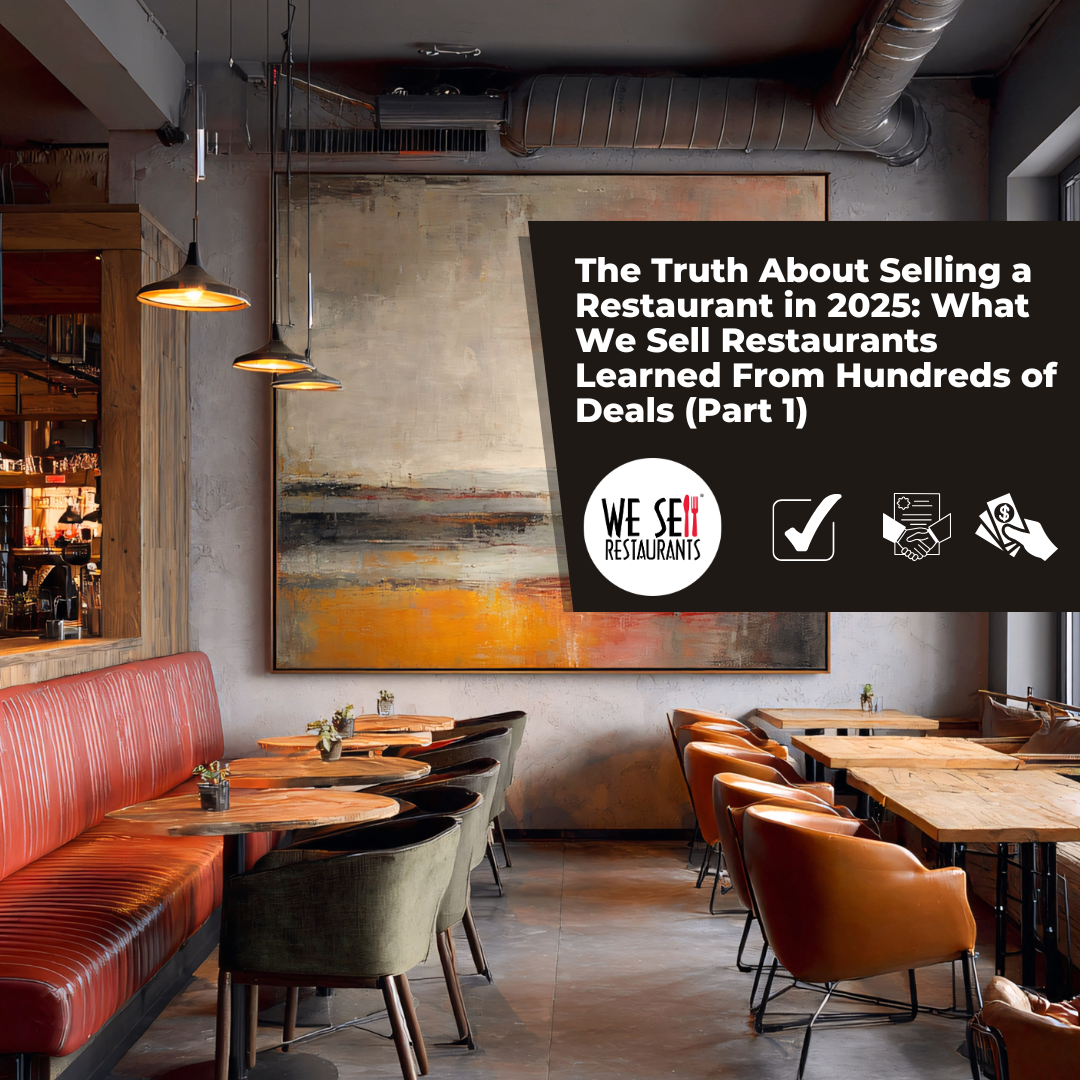 The Truth About Selling a Restaurant in 2025: What We Sell Restaurants Learned From Hundreds of Deals (Part 1)