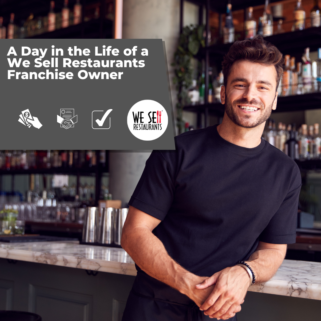 A Day in the Life of a We Sell Restaurants Franchise Owner