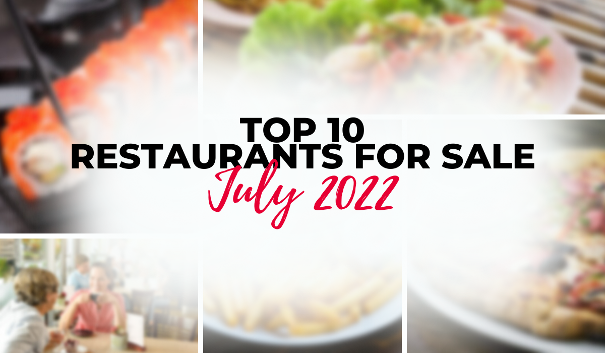 Top 10 Restaurants for Sale - July 2022